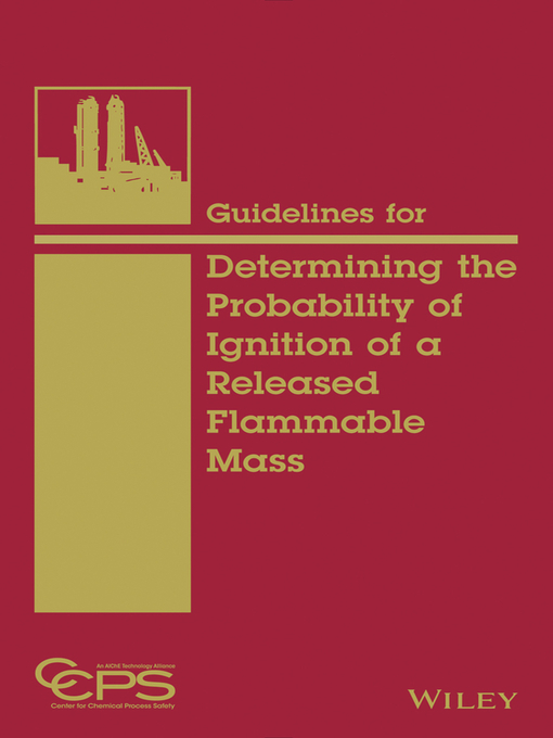 Title details for Guidelines for Determining the Probability of Ignition of a Released Flammable Mass by CCPS (Center for Chemical Process Safety) - Available